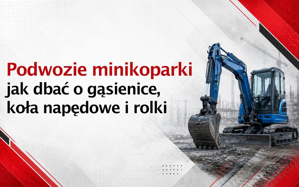 Podwozie minikoparki – jak dbać o gąsienice, koła napędowe i rolki