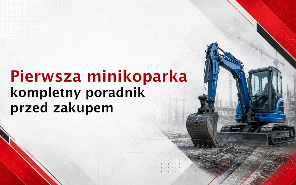 Pierwsza minikoparka – kompletny poradnik przed zakupem